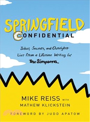 Springfield confidential :jokes, secrets, and outright lies from a lifetime writing for the Simpsons /