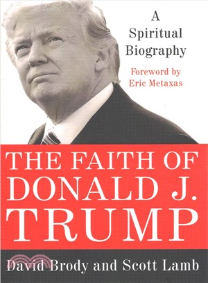 The Faith of Donald J. Trump ─ A Spiritual Biography
