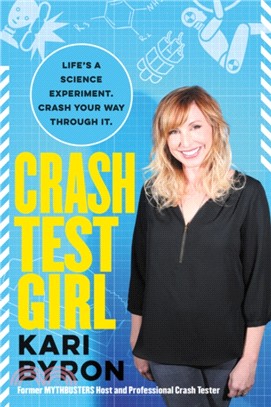 Crash Test Girl ― Life's a Science Experiment. Crash Your Way Through It