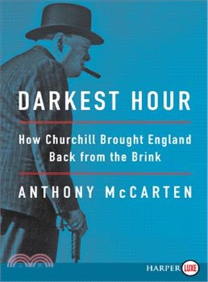 Darkest Hour ─ How Churchill Brought England Back from the Brink
