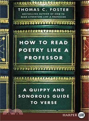 How to read poetry like a professor :a quippy and sonorous guide to verse /