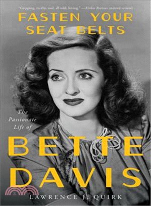 Fasten Your Seat Belts :The Passionate Life of Bette Davis /