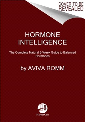 Hormone Intelligence：The Complete Natural 6-Week Guide to Balanced Hormones