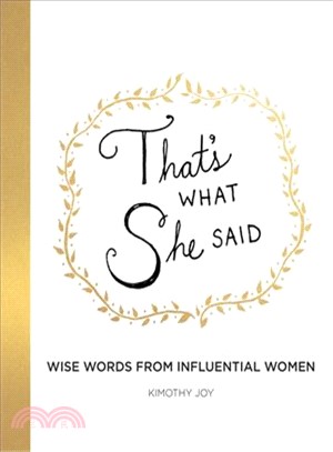 That's What She Said ― Wise Words from Influential Women
