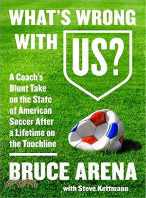 What's wrong with US? :a coach's blunt take on the state of American soccer after a lifetime on the touchline /