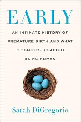 Early ― An Intimate History of Premature Birth and What It Teaches Us About Being Human