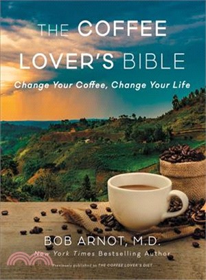 The coffee lover's Bible :change your coffee, change your life /