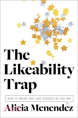 The Likeability Trap ― How to Break Free and Succeed As You Are