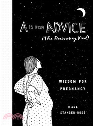 A Is for Advice (The Reassuring Kind) ― Wisdom for Pregnancy