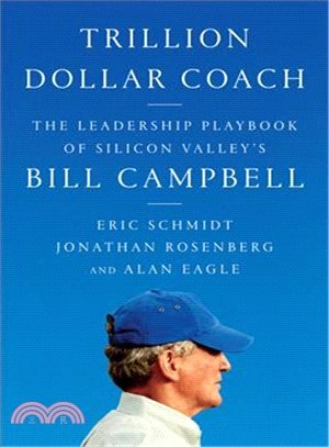 Trillion Dollar Coach ― The Leadership Playbook of Silicon Valley's Bill Campbell
