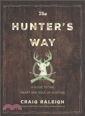 The Hunter's Way ― A Guide to the Heart and Soul of Hunting