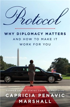 Protocol：The Power of Diplomacy and How to Make It Work for You