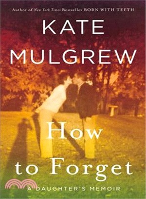 How to Forget ― A Daughter's Memoir