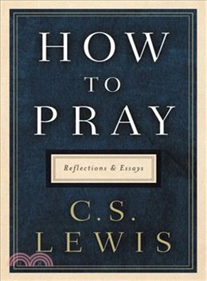 How to Pray ― Reflections and Essays