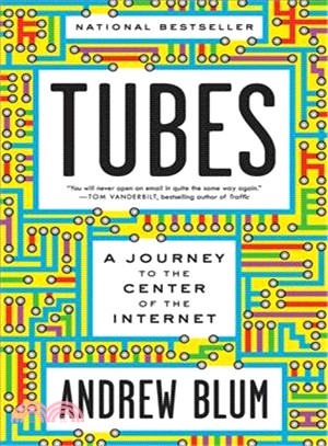 Tubes ― A Journey to the Center of the Internet With a New Introduction by the Author