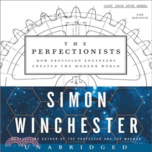 The Perfectionists ― How Precision Engineers Created the Modern World