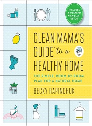 Clean Mama's Guide to a Healthy Home ― The Simple, Room-by-Room Plan for a Natural Home