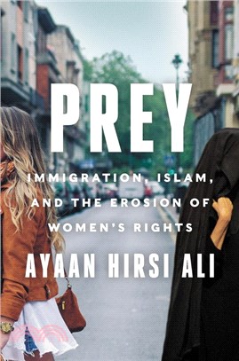 Prey ― Immigration, Islam, and the Erosion of Women's Rights