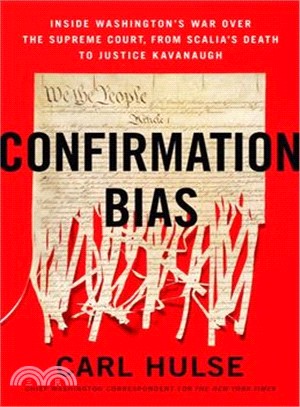 Confirmation Bias ― Inside Washington's War over the Supreme Court, from Scalia&#8217;s Death to Justice Kavanaugh