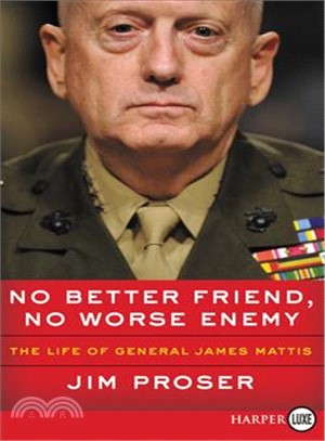 No Better Friend, No Worse Enemy ― The Life of General James Mattis