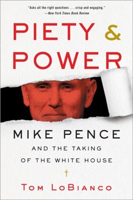 Piety & Power：Mike Pence and the Taking of the White House