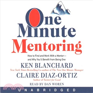 One Minute Mentoring ― How to Find and Work With a Mentor - and Why You'll Benefit from Being One