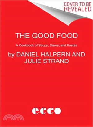 The Good Food ― A Cookbook of Soups, Stews, and Pastas