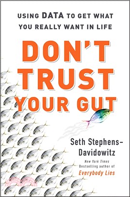 Don't Trust Your Gut：Using Data to Get What You Really Want in Life