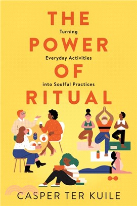 The power of ritual :turning everyday activities into soulful practices /