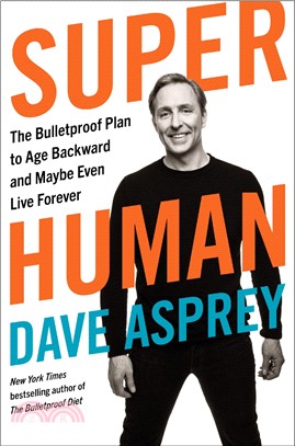 Super Human ― The Bulletproof Plan to Age Backward and Maybe Even Live Forever