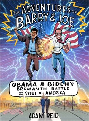 The Adventures of Barry & Joe ― Obama and Biden's Bromantic Battle for the Soul of America