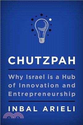 Chutzpah ― Why Israel Is a Hub of Innovation and Entrepreneurship