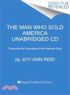 The Man Who Sold America ― Trump and the Unravelling of the American Story