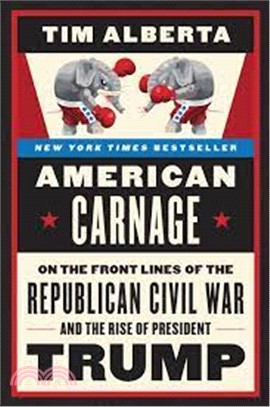 American Carnage ― On the Front Lines of the Republican Civil War and the Rise of President Trump