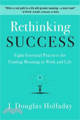 Rethinking Success ― Eight Essential Practices for Finding Meaning in Work and Life