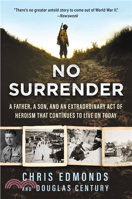 No Surrender：A Father, a Son, and an Extraordinary Act of Heroism That Continues to Live on Today