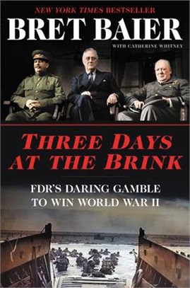 Three Days at the Brink ― Fdr's Daring Gamble to Win World War II