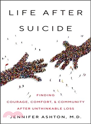 Life After Suicide ― Finding Courage, Comfort & Community After Unthinkable Loss