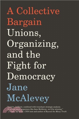 A Collective Bargain：Unions, Organizing, and the Fight for Democracy