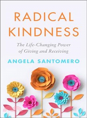 Radical Kindness ― The Beauty and Benefits of Giving and Receiving