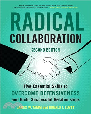 Radical Collaboration ― Five Essential Skills to Overcome Defensiveness and Build Successful Relationships