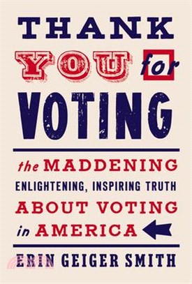 Thank You for Voting ― The Maddening, Enlightening, Inspiring Truth About Voting in America