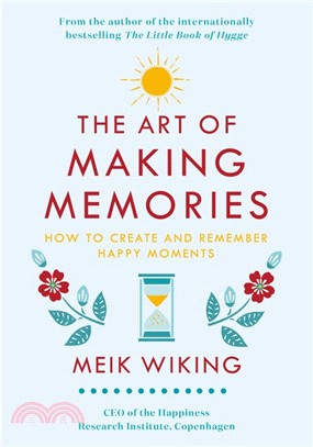 The Art of Making Memories ― How to Create and Remember Happy Moments