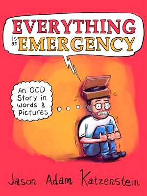 Everything Is an Emergency ― An OCD Story in Words and Pictures