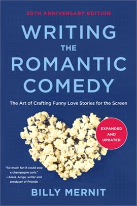 Writing the Romantic Comedy ― The Art of Crafting Funny Love Stories for the Screen