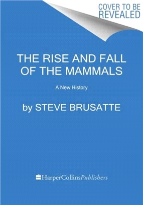 The Rise and Reign of the Mammals：A New History, from the Shadow of the Dinosaurs to Us