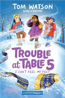 Trouble at Table at Table 5 #4: I Can’t Feel My Feet