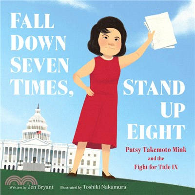 Fall down seven times, stand up eight :Patsy Takemoto Mink and the fight for Title IX /
