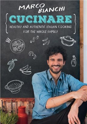Cucinare：Healthy and Authentic Italian Cooking for the Whole Family