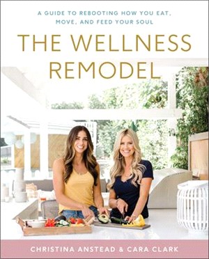The Wellness Remodel ― A Guide to Rebooting How You Eat, Move, and Feed Your Soul